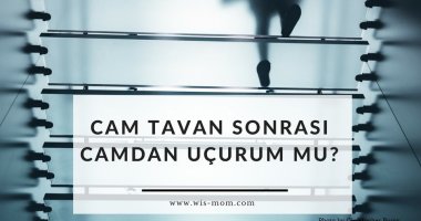 ‘‘Cam Tavan’ Sonrası ‘Camdan Uçurum’ Mu?’